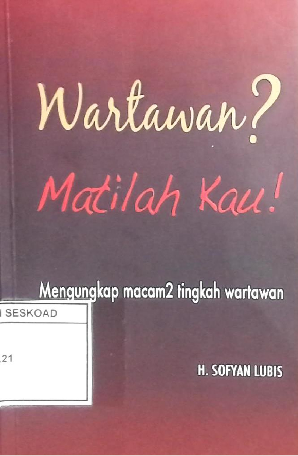 Wartawan? Matilah Kau